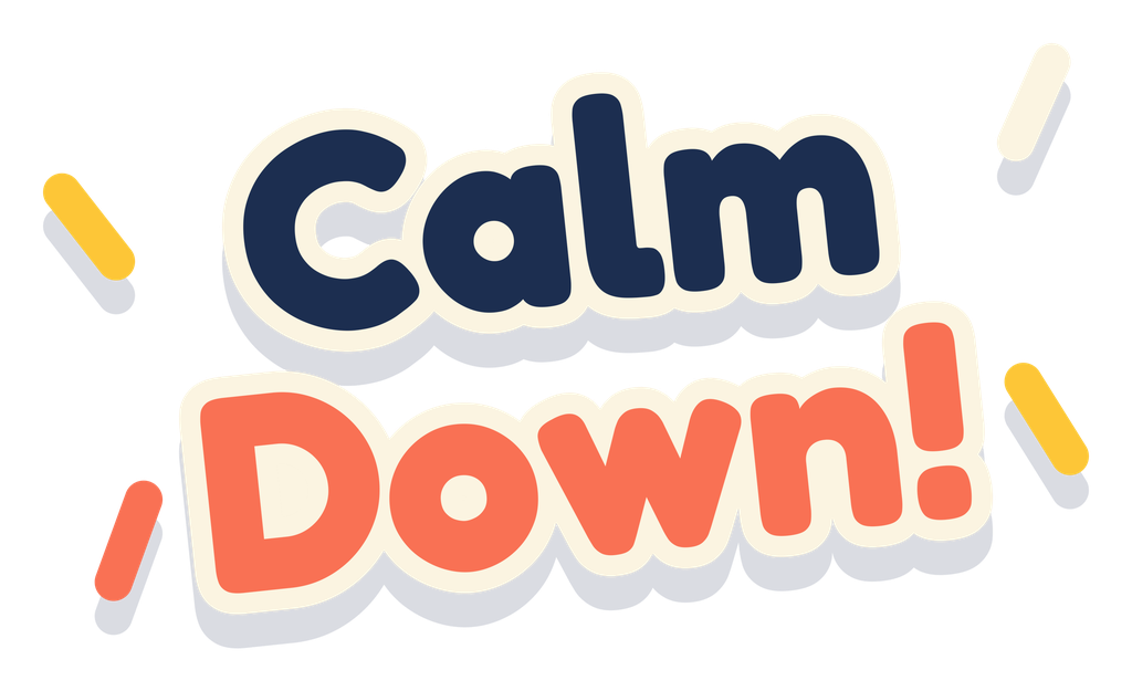 Calm Down!